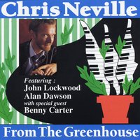Chris Neville : From The Greenhouse