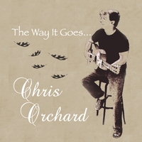 Chris Orchard : The Way It Goes