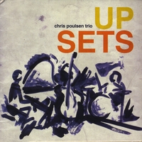 Chris Poulsen Trio : Up Sets