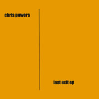 Chris Powers : Last Exit