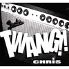 CHRIS: Twang