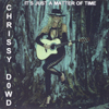 CHRISSY DOWD: It's Just A Matter Of Time
