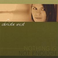 Christa West : Nothing Is Not Enough