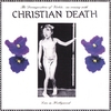 CHRISTIAN DEATH: The Decomposition of Violets