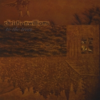 Christian Williams : To the Trees