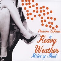 Christina LaRocca & Heavy Weather : Miles Of Mud