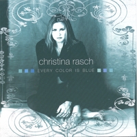 CHRISTINA RASCH: Every Color Is Blue