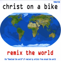 Christ On A Bike : Remix The World