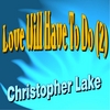 CHRISTOPHER LAKE: Love Will Have to Do (2)