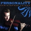 CHRISTOPHER LUTHER: Personality