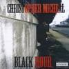 Christopher MIcheal: Black Hour
