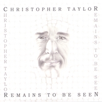 Christopher Taylor : Remains to be Seen