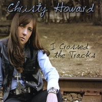 CHRISTY HOWARD: I Crossed The Tracks