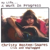 CHRISTY ROSTEN-SOARES: My Life...a Work in Progress
