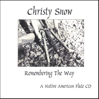 CHRISTY SNOW: Remembering The Way - A Native American Flute CD