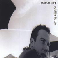 Chris Van Cott : Gold Like the Sun