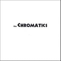 the Chromatics : the Chromatics
