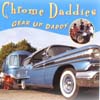 CHROME DADDIES: Gear Up Daddy
