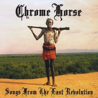 CHROME HORSE: Songs From the Last Revolution