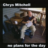 CHRYS MITCHELL: No Plans For The Day