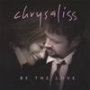 CHRYSALISS: Be the Love
