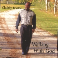 CHUBBY BOOTHE: Walking With God