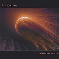 CHUCK BROWN: Incandescence