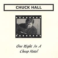 Chuck Hall : One Night In A Cheap Hotel