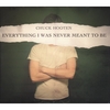 CHUCK HOOTEN: Everything I Was Never Meant To Be