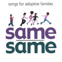 Chuck Kent : Same/Same: Songs for Adoptive Families