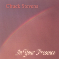 Chuck Stevens : In Your Presence