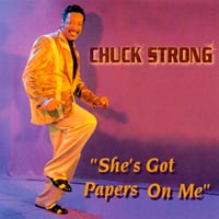CHUCK STRONG: She's Got Papers On Me