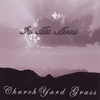 CHURCHYARD GRASS: In His Arms