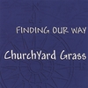 CHURCHYARD GRASS: Finding Our Way