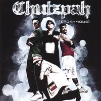 CHUTZPAH: Eponymous