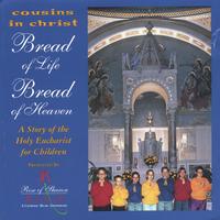 COUSINS IN CHRIST: Bread of Life Bread of Heaven