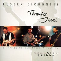 Leszek Cichonski feat. Stan Skibby : Thanks Jimi a tribute to Jimi Hendrix