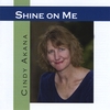 CINDY AKANA: Shine on Me
