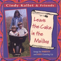 Cindy Kallet : Leave the Cake in the Mailbox (Songs for Parents and Kids Growing Up)