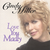 CINDY MILLER: Love You Madly