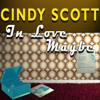 Cindy Scott : In Love Maybe