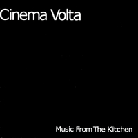 Cinema Volta : Music from the kitchen