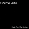 CINEMA VOLTA: Music from the kitchen