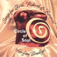 CIRCLE OF SOUL: Songs for Birth, Rebirth & Renewal