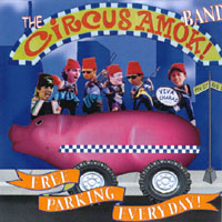 Circus Amok Band : Free Parking Everyday