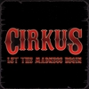 CIRKUS: Let the Madness Begin