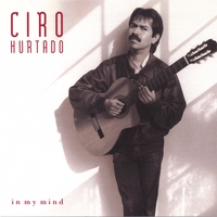 CIRO HURTADO: In My Mind