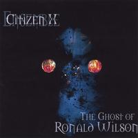 Citizen X : The Ghost of Ronald Wilson