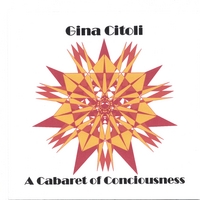 GINA CITOLI: A Cabaret Of Consciousness