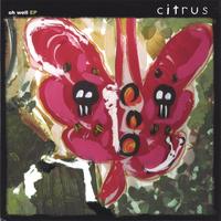 Citrus : Oh Well EP